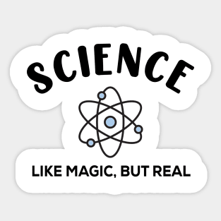 Science Like Magic, But Real Sticker